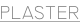 PLASTER